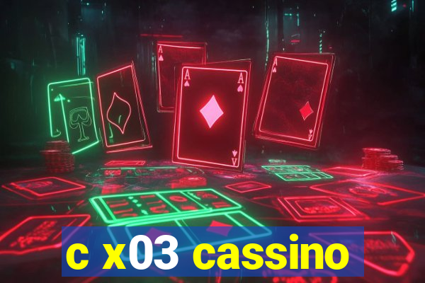 c x03 cassino